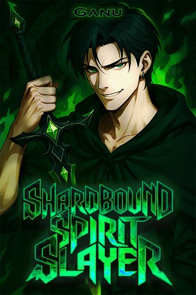 Shardbound Spirit Slayer [An Isekai Progression Fantasy]